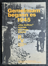 Gemeinsam begann es 1945 , "Der Aufbau" schrieb das erste Kapitel
