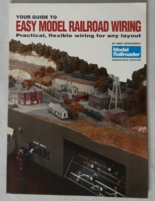 Your Guide to Easy Model Railroad Wiring by Andy Sperandeo