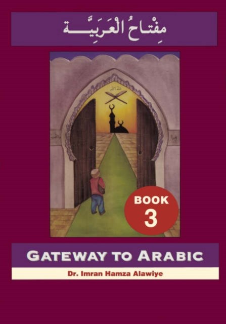 Gateway to Arabic Book 3 by Imran Hamza Alawiye (Paperback Book)
