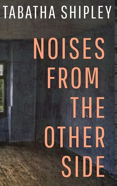 Tabatha Shipley | Noises From The Other Side | Buch | Englisch (2022) | Gebunden-image