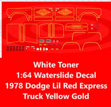 White Toner 1:64 Waterslide Decal 1978 Dodge Lil Red Express Truck Yellow Gold