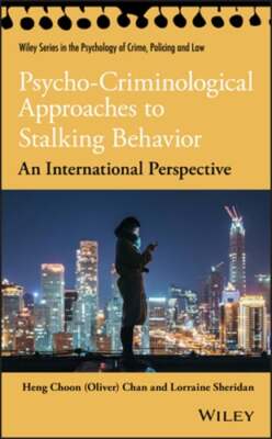 Psycho-Criminological Approaches to Stalking Behavior: An International by Chan