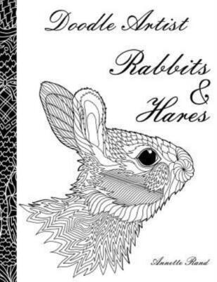 Doodle Artist - Rabbits & Hares: A Colouring Book For Grown Ups