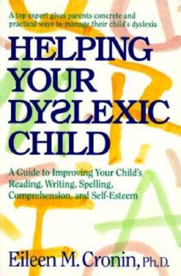 Helping Your Dyslexic Child: A Guide to Improving Your Childs Reading, W - GOOD