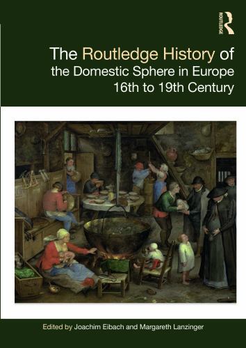 Routledge Histories Ser.: Routledge History of the Domestic Sphere in Europe ...