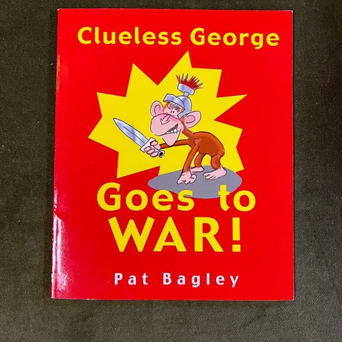 Clueless George Goes to War by Pat Bagley (2005, Perfect) Signed