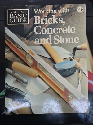 Reader's Digest Basic Guide Working With Bricks, Concrete And Stone
