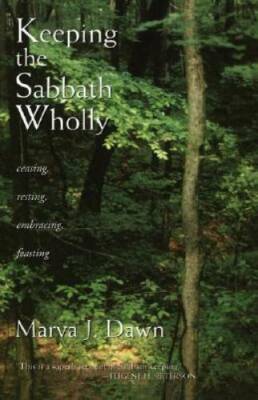 Keeping the Sabbath Wholly: Ceasing, Resting, Embracing, Feasting - GOOD