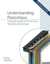 Understanding Passivhaus by Emma Walshaw