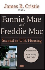FANNIE MAE AND FREDDIE MAC: SCANDAL IN U.S. HOUSING By James R. Cristie *VG+*