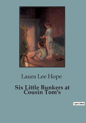 Six Little Bunkers at Cousin Tom's by Laura Lee Hope Paperback Book
