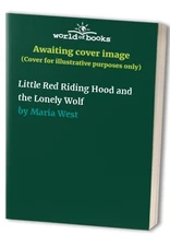 Little Red Riding Hood and the Lonely Wolf, Maria West