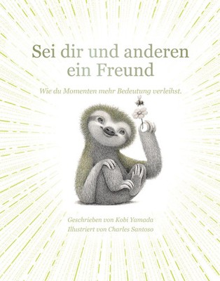 Sei dir und anderen ein Freund | Wie du Momenten mehr Bedeutung verleihst.