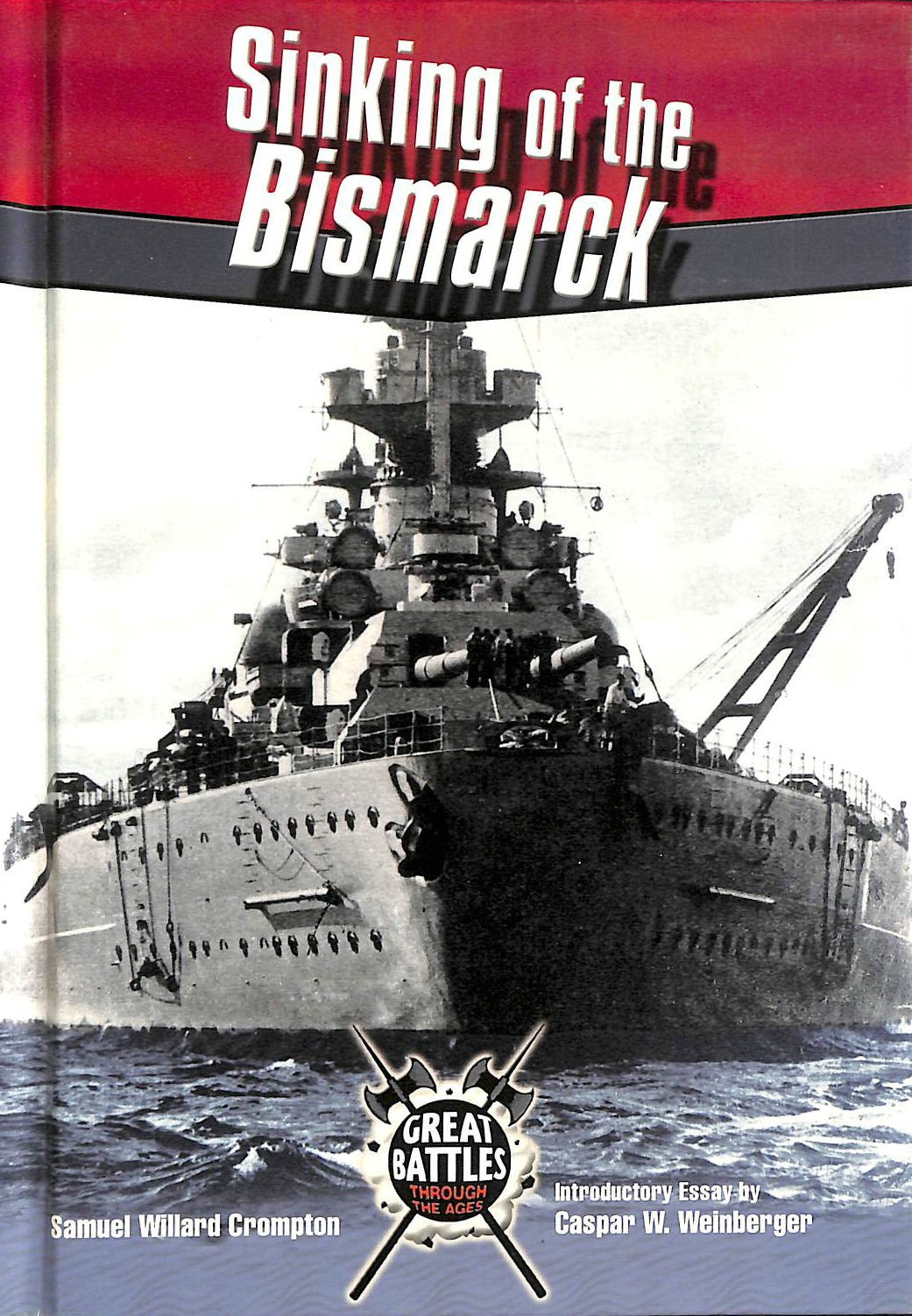Sinking of the Bismarck (Great Battles Thru the Ages) by Samuel Willard