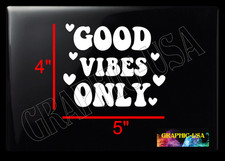 GOOD VIBES ONLY CAR/TRUCK VINYL DECAL WATERPROOF ORACAL 651 MADE IN USA