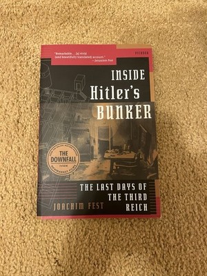 Inside Hitler's Bunker: The Last Days of the Third Reich (Paperback or Softback)
