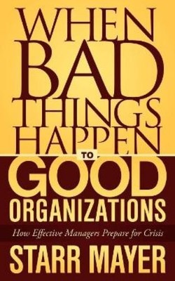 Starr Mayer When Bad Things Happen to Good Organizations (Paperback)
