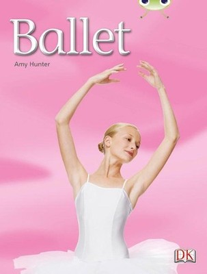 Bug Club Independent Non Fiction Year 1 Blue A Ballet by Amy Hunter (English) Pa