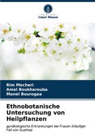 Rim Mecheri (U. A.) | Ethnobotanische Untersuchung Von Heilpflanzen | Buch
