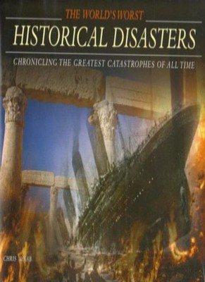 World's Worst Historical Disasters (World's Worst),Chris McNab