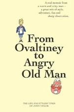 From Ovaltiney to Angry Old Man: The Life and Times of John Tayl