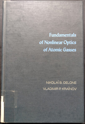 Fundamentals of Nonlinear Optics of Atomic Gases / N. Delone, V. Krainov