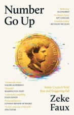 Number Go Up: Inside Crypto's Wild Rise and Staggering Fall by Zeke Faux