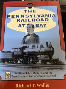 Pennsylvania Railroad at Bay by Richard T. Wallis 2001 HC 208 Pages PRR