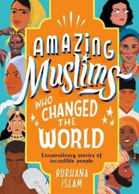 Burhana Islam Amazing Muslims Who Changed the World (Gebundene Ausgabe)