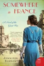 Somewhere in France: A Novel of the Great War - Paperback - GOOD