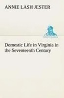 Annie Lash Jester | Domestic Life In Virginia In The Seventeenth Century | Buch