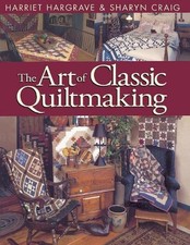 The Art of Classic Quiltmaking by Harriet Hargrave English Paperback Book