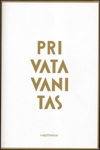 Luigi Presicce. Private Vanitas. Die Erfindung der Büste. Ediz. mehrsprachig. Con 