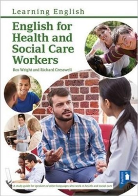 English for Health and Social Care Workers: Handbook and Audio by Richard Cressw