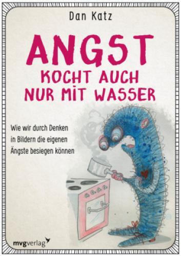 Thumbnail - Angst Kocht Auch Nur Mit Wasser Wie Wir Durch Denken In Bildern Die