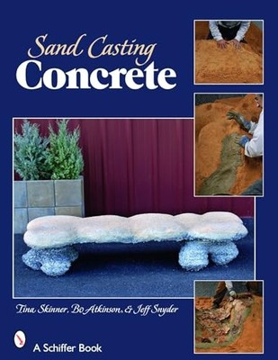 Sand Casting Concrete: Five Easy Proj..., Skinner, Tina