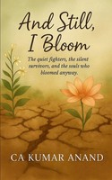 Ca Kumar Anand | And Still, I Bloom | Taschenbuch | Englisch (2025)