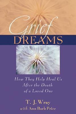Grief Dreams: How They Help Us Heal After the Death of a Loved One