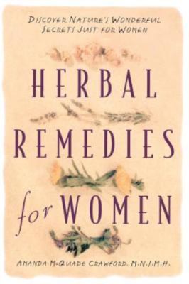 Herbal Remedies for Women: Discover Nature's Wonderful Secrets Just for Women, C
