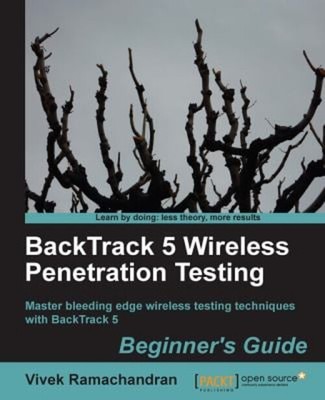 Backtrack 5 Wireless Penetration Testing : Master Bleeding Edge W
