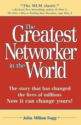 John Milton Fogg The Greatest Networker in the World (Paperback)