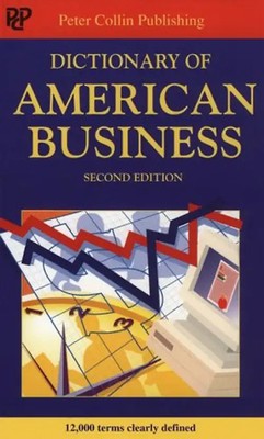 Dictionary of American Business: 12,000 Terms Clearly Defined - Peter H. Collin