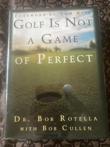 Golf Is Not a Game of Perfect by Bob Rotella (1995, Hardcover)