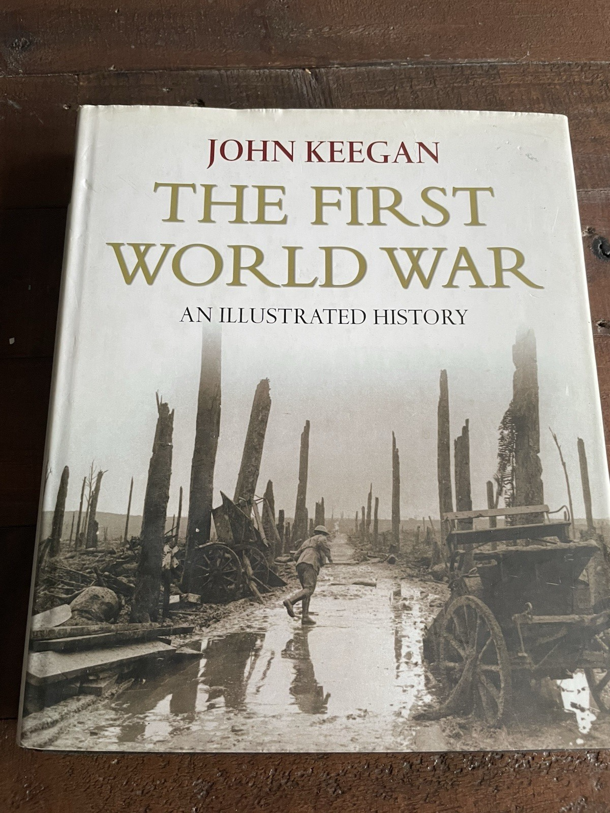 The First World War: An Illustrated History HB John Keegan