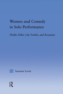 Lavin - Women and Comedy in Solo Performance  Phyllis Diller Lily Tom - X555z