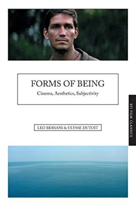 Forms of Being: Cinema, Aesthetics, Subjectivity by Leo Bersani, Ulysse ...