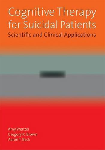 Cognitive Therapy for Suicidal Patients: Scientific and Clinical Applications, B