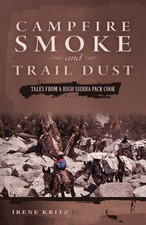 Campfire Smoke and Trail Dust: Tales from a High Sierra Pack Cook by Kritz