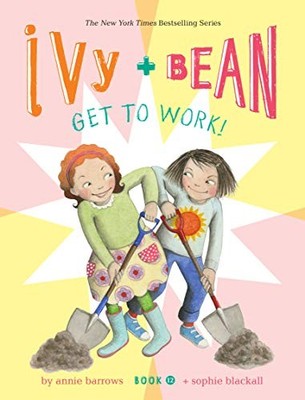 Ivy and Bean Get to Work! (Book 12) (Ivy & Bean, 12) by Barrows, Annie
