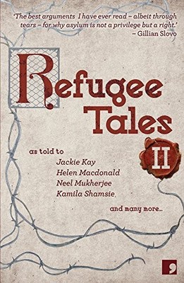 Refugee Tales by Ian Duhig, Josh Cohen, Rachel Holmes and Jackie Kay (2017, ...